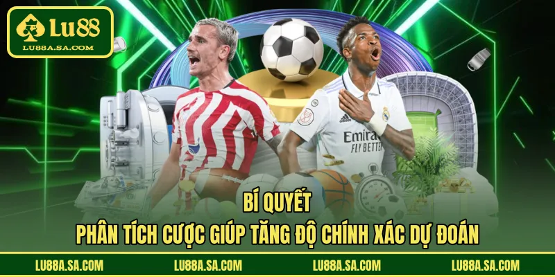 Bí quyết phân tích cược giúp tăng độ chính xác dự đoán 