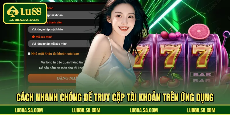 Cách nhanh chóng để truy cập tài khoản trên ứng dụng 
