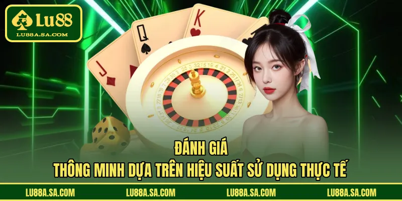 Đánh giá thông minh dựa trên hiệu suất sử dụng thực tế