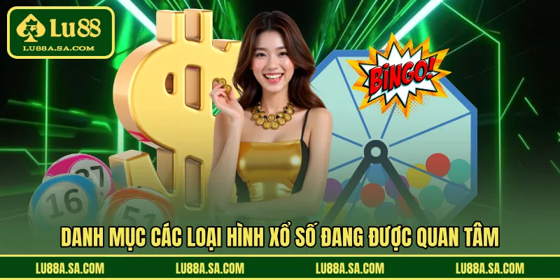 Danh mục các loại hình xổ số đang được quan tâm 