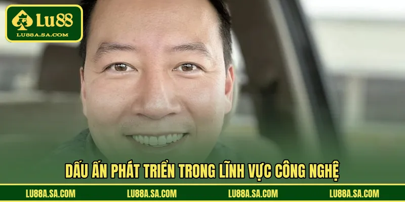 Dấu ấn phát triển trong lĩnh vực công nghệ