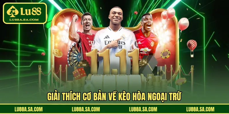 Giải thích cơ bản về kèo hòa ngoại trừ