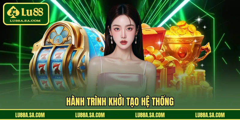 Hành trình khởi tạo hệ thống 