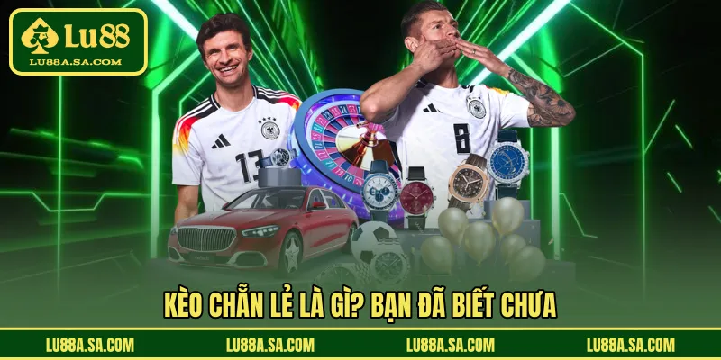 Kèo Chẵn Lẻ Là Gì