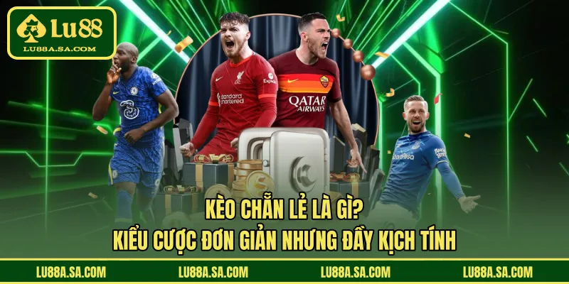 Kèo chẵn lẻ là gì? Bạn đã biết chưa