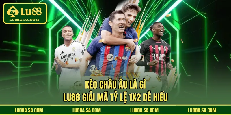 Kèo Châu Âu là gì