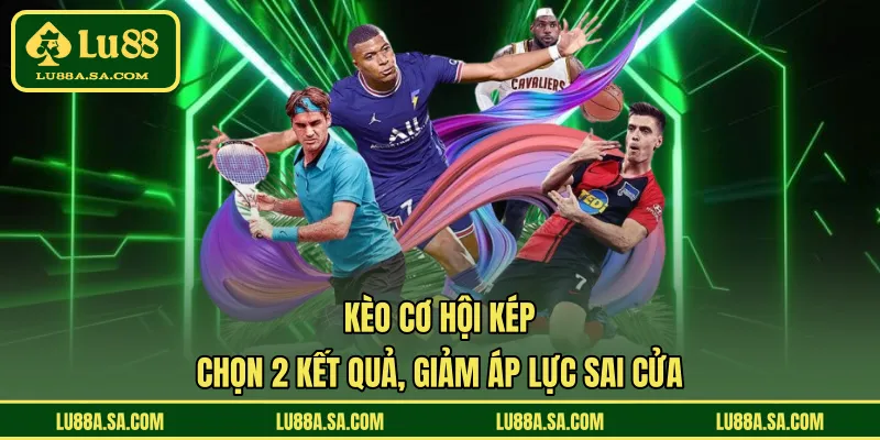 Kèo Cơ Hội Kép