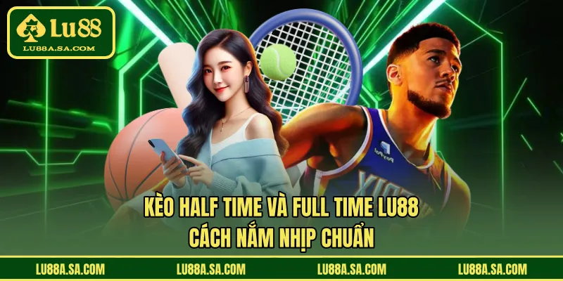 Kèo half time và full time
