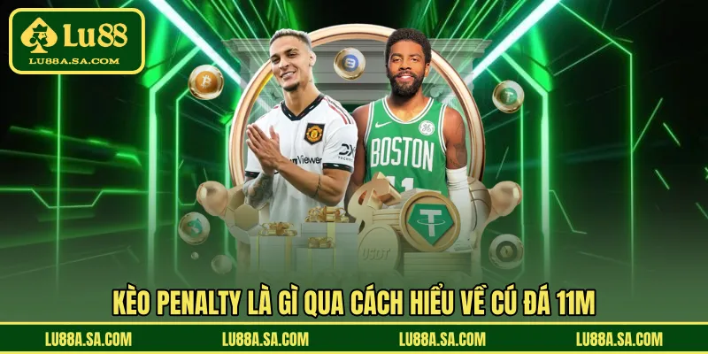 Kèo penalty là gì qua cách hiểu về cú đá 11m