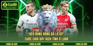 Kèo rung bóng đá là gì