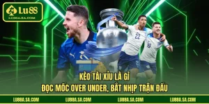 Kèo tài xỉu là gì