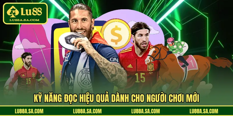 Kỹ năng đọc hiệu quả dành cho người chơi mới 