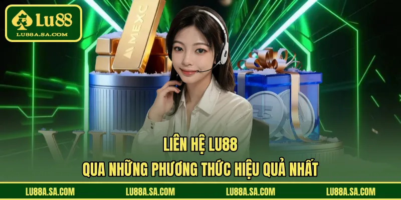 Liên hệ LU88 qua những phương thức hiệu quả nhất