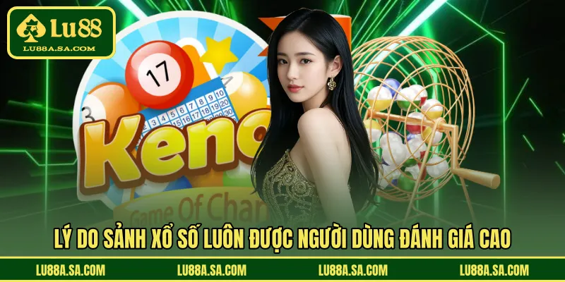 Lý do sảnh xổ số luôn được người dùng đánh giá cao 