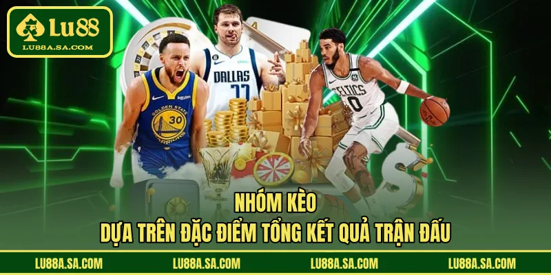 Nhóm kèo dựa trên đặc điểm tổng kết quả trận đấu