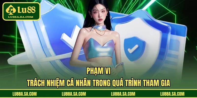 Phạm vi trách nhiệm cá nhân trong quá trình tham gia