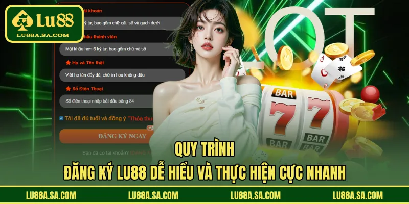 Quy trình đăng ký LU88 dễ hiểu và thực hiện cực nhanh 