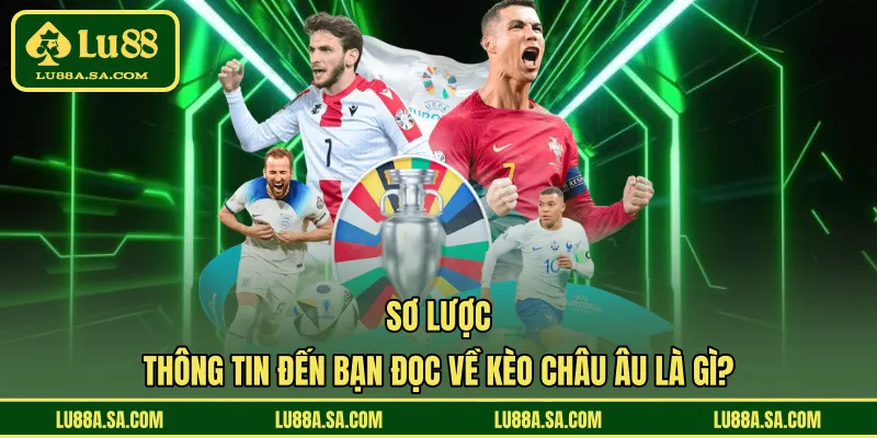 Sơ lược thông tin đến bạn đọc về kèo Châu Âu là gì