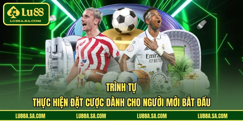 Trình tự thực hiện đặt cược dành cho người mới bắt đầu 