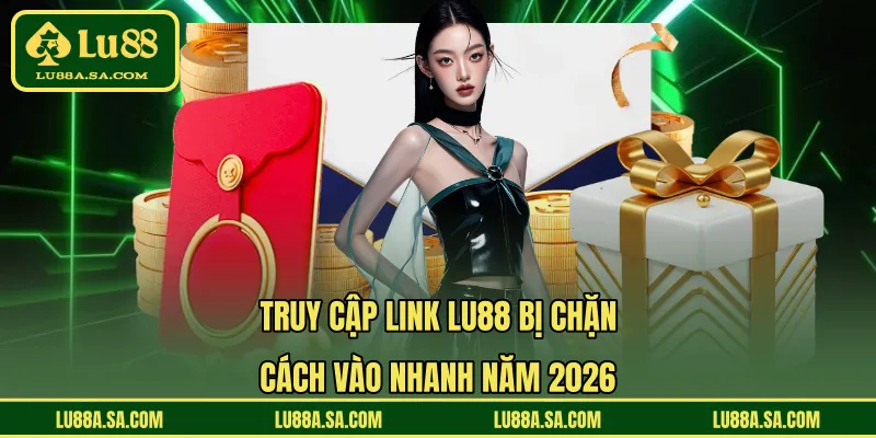Truy cập link LU88 bị chặn